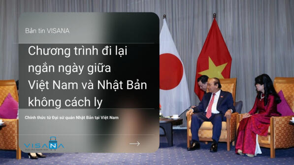 Chương trình đi lại ngắn ngày không cách ly giữa Việt Nam và Nhật Bản