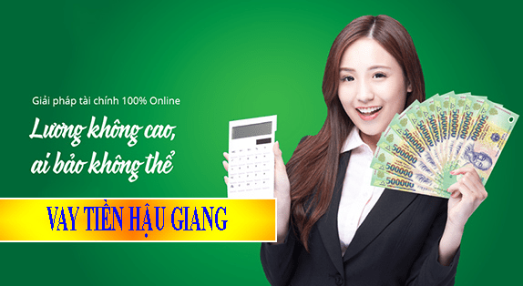 công ty tài chính nào ở hậu giang cho vay tiền nhanh?