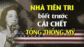 Bí ẩn nhà tiên tri biết trước cái chết tổng thống Mỹ Kennedy