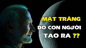 Mặt trăng có phải do con người tạo ra