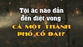 Tội ác này đã gây diệt vong cả một thành phố cổ đại