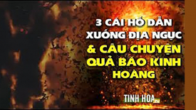 3 cái hố dẫn xuống địa ngục và câu chuyện báo ứng kinh hoàng