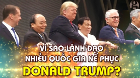 Lãnh đạo nhiều quốc gia phải cúi đầu nể phục Donald Trump vì 2 điều này