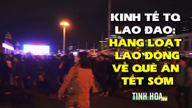 Kinh tế Trung Quốc lao đao: Hàng loạt lao động về quê ăn Tết sớm