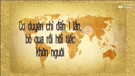 Cơ duyên chỉ đến 1 lần, bỏ qua rồi nuối tiếc khôn nguôi