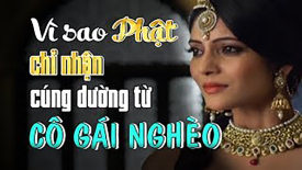Vì sao Phật chỉ nhận cúng dường của cô gái nghèo