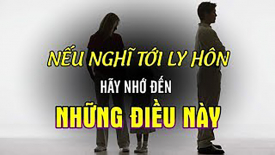 Nếu muốn ly hôn, đừng vội, bạn hãy xem video này