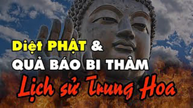 Quả báo diệt Phật bi thảm trong lịch sử Trung Hoa