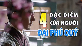 4 đặc điểm của người Đại Phú Quý