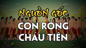 Sự thật về Nguồn gốc rồng tiên của dân tộc Việt
