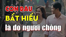 Không có con dâu bất hiếu, chỉ có con trai không biết dung hòa