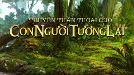 Chuyện thần thoại dành cho con người tương lai - P1