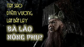 Tại sao Diêm Vương bái lạy một bà lão nông phu?