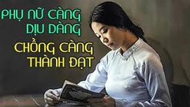 Vì sao nói: Phụ nữ càng dịu dàng như nước, đàn ông sẽ càng thành đạt?