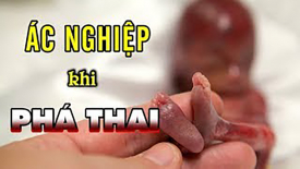 Ác nghiệp khi phá thai, xem xong đừng khóc!