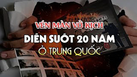 Vén màn vở kịch được diễn suốt 20 năm tại Trung Quốc