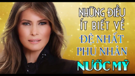 Những điều ít biết về Đệ nhất phu nhân nước Mỹ Melania Trump